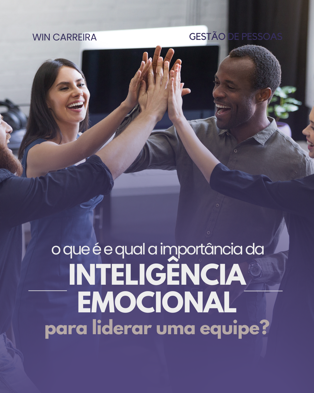 WinCarreira Blog - O que é e qual a importância da inteligência emocional para liderar uma equipe