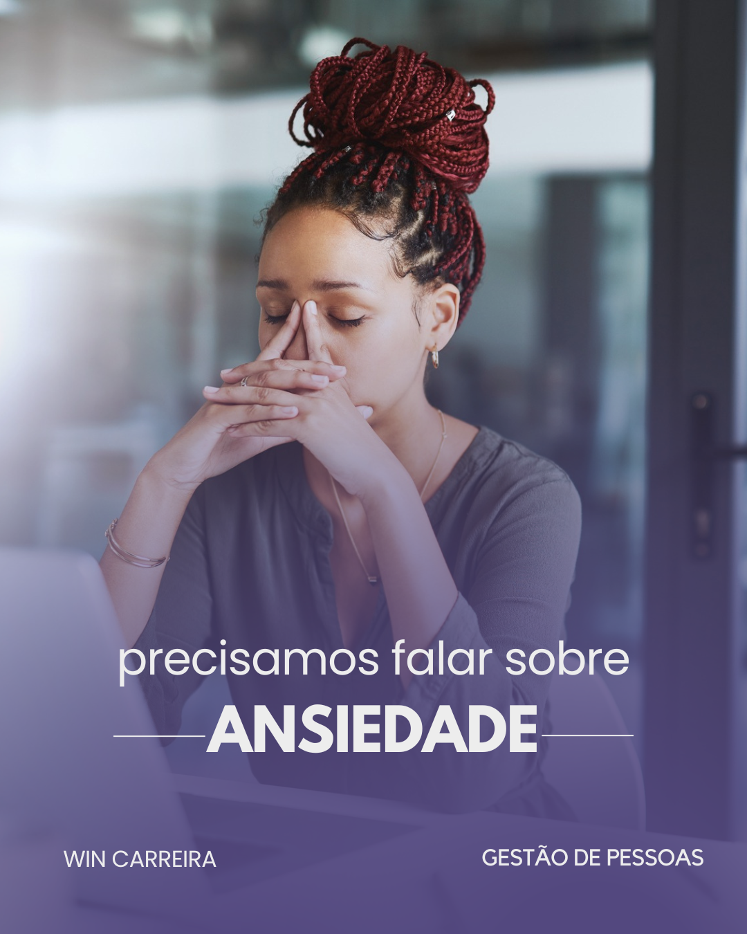 WinCarreira Blog - Vamos falar sobre ansiedade no ambiente de trabalho?